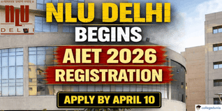 NLU Delhi Begins AIET 2026 Registration @nationallawuniversitydelhi.in; Apply by April 10